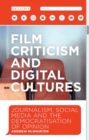 Film Criticism and Digital Cultures : Journalism, Social Media and the Democratization of Opinion - eBook