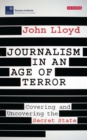 Journalism in an Age of Terror : Covering and Uncovering the Secret State - eBook