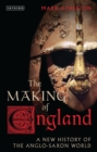 The Making of England : A New History of the Anglo-Saxon World - eBook