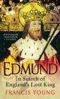 Edmund : In Search of England's Lost King - eBook