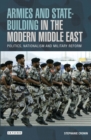 Armies and State-building in the Modern Middle East : Politics, Nationalism and Military Reform - eBook