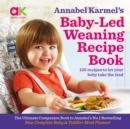 Annabel Karmel's Baby-Led Weaning Recipe Book : 120 Recipes to Let Your Baby Take the Lead - Book