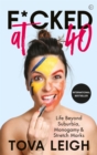 F*cked at 40 : Life Beyond Suburbia, Monogamy and Stretch Marks - Book