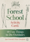 Forest School Activity Cards : 48 Fun Things to Do Outdoors - Book