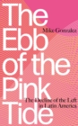 The Ebb of the Pink Tide : The Decline of the Left in Latin America - eBook
