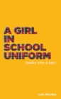 A Girl in School Uniform (Walks Into a Bar) - eBook