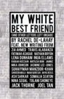 My White Best Friend : (And Other Letters Left Unsaid) - Book
