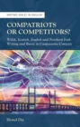 Compatriots or Competitors? : Welsh, Scottish, English and Northern Irish Writing and Brexit in Comparative Contexts - eBook