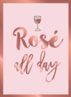 Rose All Day : Recipes, Quotes and Statements for Rose Lovers - Book