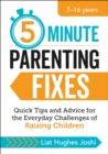 5-Minute Parenting Fixes : Quick Tips and Advice for the Everyday Challenges of Raising Children - eBook