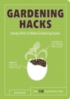 Gardening Hacks : Handy Hints To Make Gardening Easier - eBook