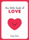 The Little Book of Love : Tips, Techniques and Quotes to Help You Spark Romance - eBook