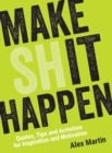 Make (Sh)it Happen : Quotes, Tips and Activities for Inspiration and Motivation - eBook