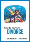 How to Survive Divorce : Tongue-in-Cheek Advice and Cheeky Illustrations about Separating from Your Partner - eBook