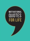 Motivational Quotes for Life : Wise Words to Inspire and Uplift You Every Day - Book