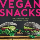 Vegan Snacks : Simple, Delicious Sweet and Savoury Treats - Book