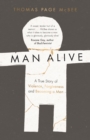 Man Alive : A True Story of Violence, Forgiveness and Becoming a Man - Book