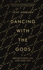 Dancing with the Gods : Reflections on Life and Art - eBook