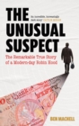 The Unusual Suspect : The Remarkable True Story of a Modern-Day Robin Hood - Book