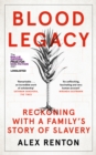 Blood Legacy : Reckoning With a Family’s Story of Slavery - Book