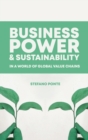 Business, Power and Sustainability in a World of Global Value Chains - eBook