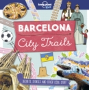 Lonely Planet Kids City Trails - Barcelona - Book