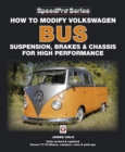 How to Modify Volkswagen Bus Suspension, Brakes & Chassis for High Performance : Updated & Enlarged New Edition - eBook