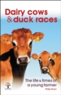 Dairy Cows & Duck Races - the life & times of a young farmer - Book