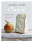 Cheese : The Essential Guide to Cooking with Cheese, Over 100 Recipes - eBook