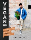 Vegan 100 : Over 100 Incredible Recipes from Avant-Garde Vegan - eBook