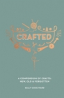 Crafted : A Compendium of Crafts: New, Old and Forgotten - eBook