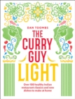 The Curry Guy Light : Over 100 Lighter, Fresher Indian Curry Classics - Book