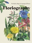 Floriography : The Myths, Magic & Language of Flowers - eBook