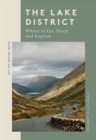 The Lake District : Where to Eat, Sleep and Explore - eBook