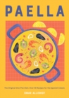 Paella : The Original One-Pan Dish: Over 50 Recipes for the Spanish Classic - Book