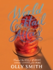 World Cocktail Atlas : Travel the World of Drinks Without Leaving Home - Over 230 Cocktail Recipes - eBook