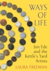 Ways of Life : Jim Ede and the Kettle's Yard Artists - Book