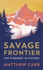 Savage Frontier : The Pyrenees in History - eBook