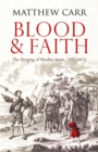 Blood and Faith : The Purging of Muslim Spain, 1492-1614 - eBook