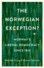 The Norwegian Exception? : Norway's Liberal Democracy Since 1814 - Book