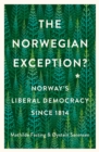 The Norwegian Exception? : Norway's Liberal Democracy Since 1814 - eBook