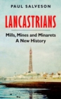 Lancastrians : Mills, Mines and Minarets: A New History - Book