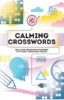 Calming Crosswords : Relax and unwind with hundreds of crosswords - Book