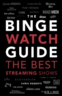 The Binge Watch Guide : The best television and streaming shows reviewed - eBook