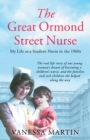 Great Ormond Street Hospital Nurse : The life of a trainee nurse at GOSH in the 1960s - eBook