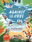 Against the Odds : The Incredible Struggles of 20 Great Adventurers - Book