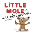 Little Mole is a Whirlwind - Book