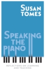 Speaking the Piano : Reflections on Learning and Teaching - eBook