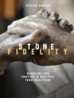 Stone Fidelity : Marriage and Emotion in Medieval Tomb Sculpture - eBook