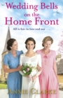 Wedding Bells on the Home Front : A heart-warming story of courage, community and love - Book